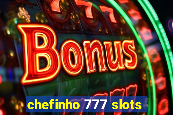 chefinho 777 slots